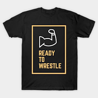 Ready to Wrestle T-Shirt